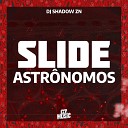 DJ Shadow ZN MC MENORZIN CRL - Slides Astr nomos