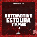 DJ Shadow ZN - Automotivo Estoura Timpano 2