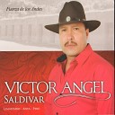 Victor Angel Saldivar - Sabes Que Yo Voy a Llorar