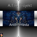 A T H Projekt - Andromeda Original Mix