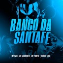 MC Wiu Mc Magrinho MC Yanca feat DJ Guh mdk - Banco da Santaf