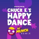 Chuck E Cheese - Chuck E s Happy Dance DJ Munch Remix