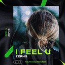 Zephs - I Feel U Extended Mix