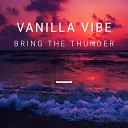 Vanilla Vibe - Bring the Thunder