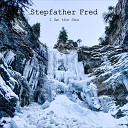 Stepfather Fred - Gimme Your Love Unplugged