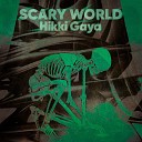 Hikki Gaya - SCARY WORLD