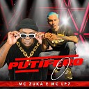 MC Zuka Mc lp7 - Os Putifero
