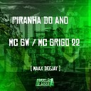 Maax Deejay MC Grigo 22 MC GW - Piranha do Ano