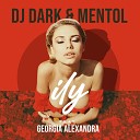 Dj Dark Mentol - I Love You Baby feat Georgia Alexandra remix