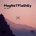 MagNaTFlaShEy - На яву