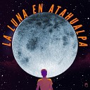 Santiago Anaya - La Luna en Atahualpa