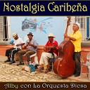 Alby Orquesta Dicsa - Nostalgia Caribe a Caribe Soy Noche Playera Enamorado de Ti La Ultima…