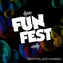 Funfest - Ser Feliz Massa
