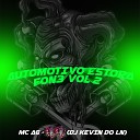 Dj Kevin do Ln Mc AG - Automotivo Estora Fon3 Vol 2