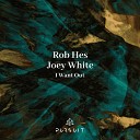 Rob Hes Joey White - I Want Out