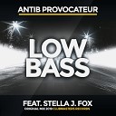 Antib Provocateur feat Stella J Fox - Low Bass
