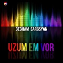 Gegham Sargsyan - Es Axchike Lavna