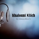 Dj Usman Bhatti - Khalouni N3ich