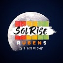 Solrise feat Rubens - Let Them Say