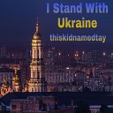 thiskidnamedtay - I Stand with Ukraine