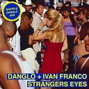 Danglo Ivan Franco Garpo - Strangers Eyes Garpo Danglo Mix Edit