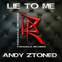 Andy Ztoned - Lie to Me Extended