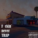 BREAZLY - Fuckin Never Trap