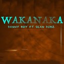 DANNY BOY - Wakanaka feat Sean Dubz