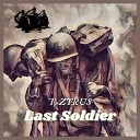 T Zyrus - Last Soldier
