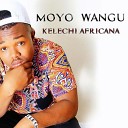 kelechi Africana - Moyo Wangu