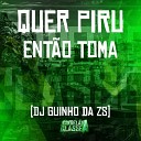 DJ Guinho da ZS - Quer Piru Ent o Toma