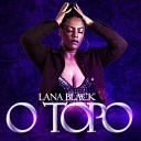 Lana Black - O Topo