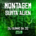 DJ Guinho da ZS - Montagem Surta Alien