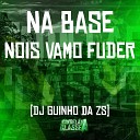 DJ Guinho da ZS - Na Base Nois Vamo Fuder