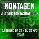 DJ Guinho da ZS DJ ZO MPC - Montagem Vuk Vuk Fantasm tico 3