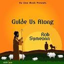 Rob Symeonn Da Lion Music feat Medi Sound… - Guide Us Along Dub