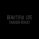 Emmit Fenn Madism - Beautiful Life Madism Remix