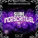 DJ MENOR KD7 DJ MB DA DZ7 DJ Sllow ZN feat MC BM OFICIAL DJ… - Slide Indescrit vel 2 0