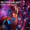 Master Beat Projekt - In This Galaxy Original Mix