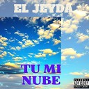 El Jeyda - Tu Mi Nube