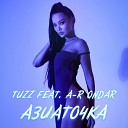 Tuzz - Азиаточка feat A r Ondar