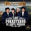 Los Forasteros De Santa Barbara - Mi Formula de Amor