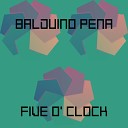 Balduino Pena - Five O Clock