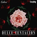 Calrix feat CrazyDogLGK - Dulce Tentaci n Radio Edit