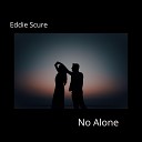 Eddie Scure - No Alone Radio Edit