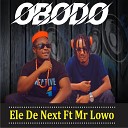 ELe De Next feat Mr Lowo - Obodo