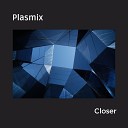 Plasmix - Closer Radio Edit