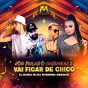 Mc Lysa Mc Maromba Dj Jn Dutra feat Maestro B - Vou Pular o Carnaval X Vai Ficar de Chico