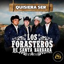 Los Forasteros De Santa Barbara - Quisiera Ser