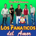 Los Fanaticos Del Amor - De Mil Amores